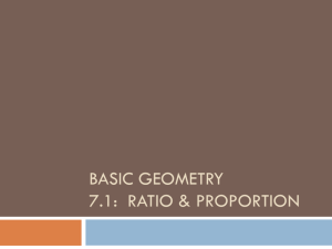 GEOMETRY 7.1: Ratio & Proportion