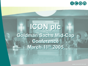 ICON plc Goldman Sachs Mid-Cap Conference March 11 th 2005