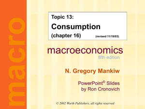 Mankiw 5/e Chapter 16: Consumption