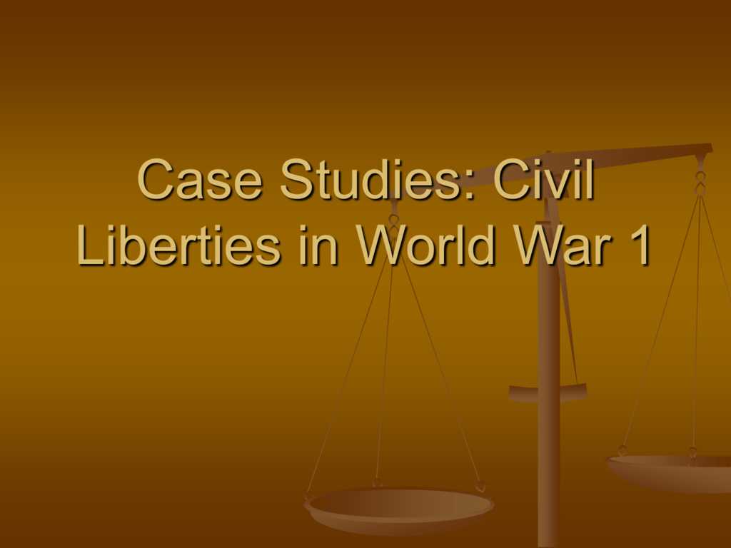 case-studies-civil-liberties-in-world-war-1