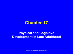 Chapter 17 Physical and Cognitive Development in Late Adulthood