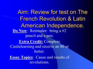 Aim: Review for test on The French Revolution & Latin American