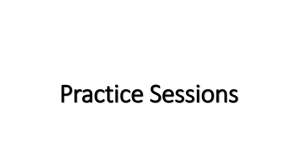 Practice sessions