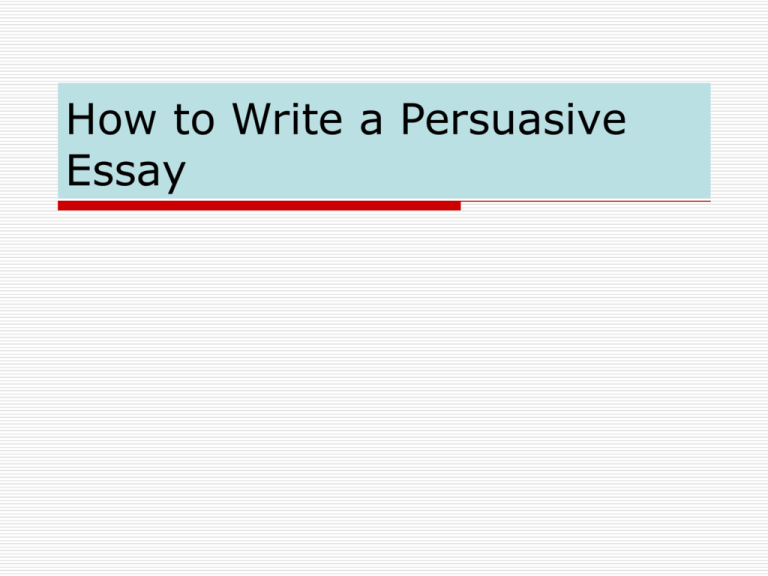 what not to do when writing a persuasive essay