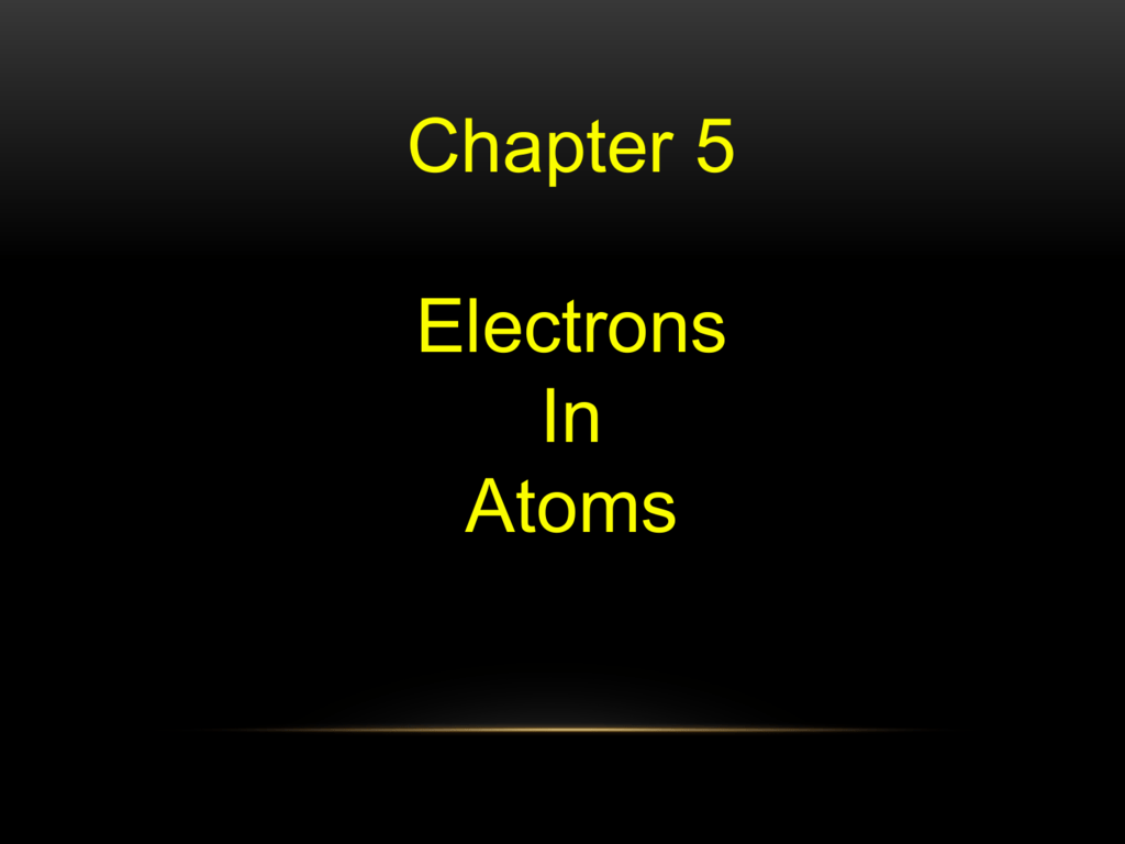 Chapter 5 Electrons
