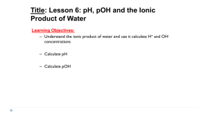 pH, pOH and the Ionic Product of Water