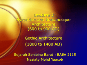 Lecture 3 Byzantine and Romanesque Architecture (600 to 900 AD