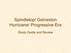 Spindletop/ Galveston Hurricane/ Progressive Era