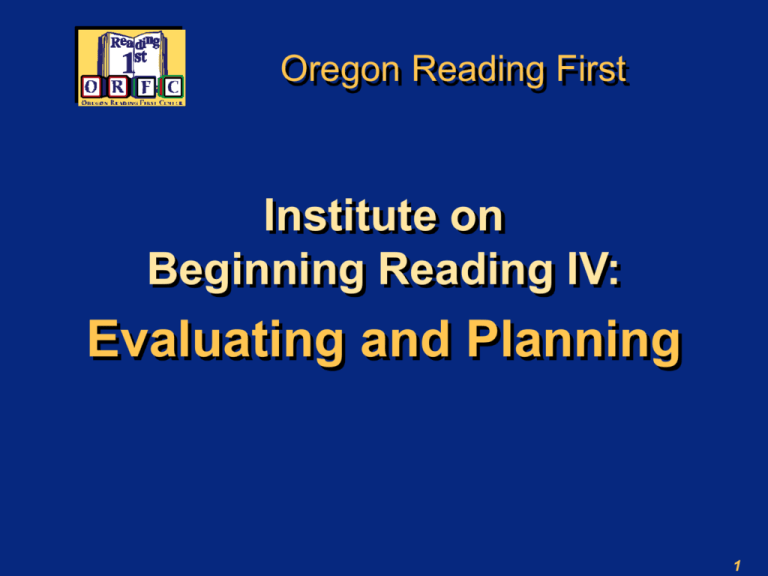 Evaluating and Planning - Oregon Reading First Center