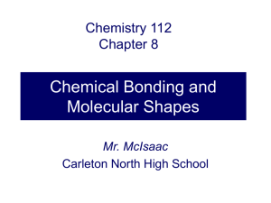 Chemistry 112 Chapter 8 Chemical Bonding and Molecular Shapes