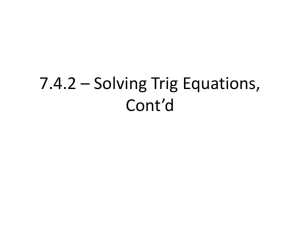 7.4.2 * Solving Trig Equations, Cont*d