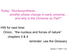 Today: “Nucleosynthesis… another phase change in early universe”