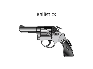 Ballistics- is the study of bullets and firearms