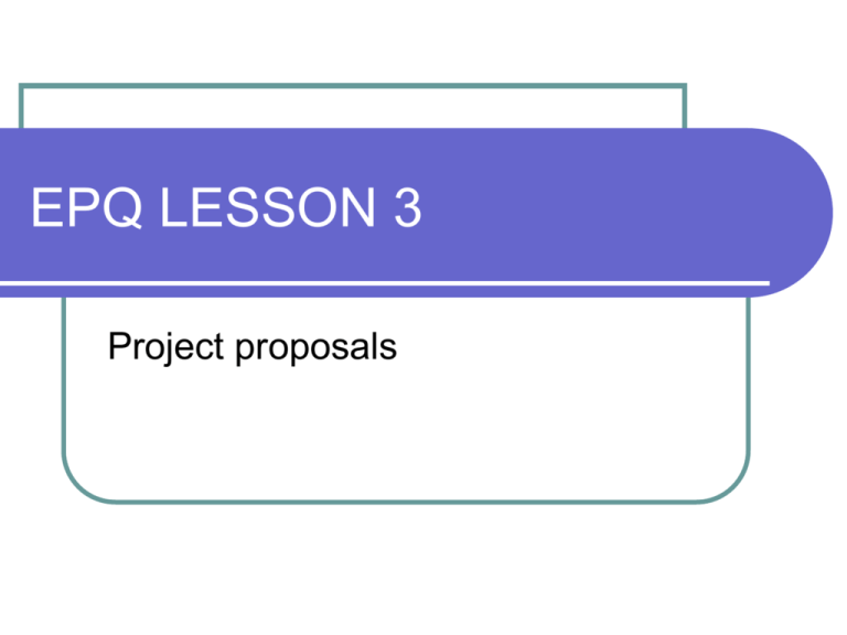 EPQ LESSON 2 Project proposals