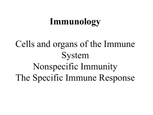 Immunology Cells and organs of the Immune System Nonspecific