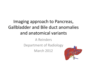 Imaging approach to Pancreas, Gallbladder and Bile duct