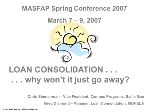 LOAN CONSOLIDATION . . . . . . Why Won't It Just Go Away?