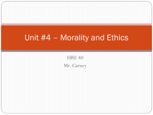 Unit #4 * Morality and Ethics