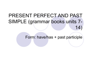 PRESENT PERFECT AND PAST SIMPLE (grammar books units 7-14)