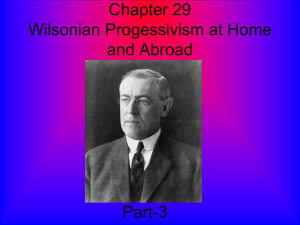 Chapter 29 Wilsonian Progessivism at Home and Abroad