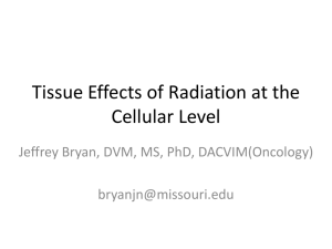 Tissue Effects of Radiation at the Cellular Level