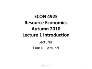 ECON 4925 Resource Economics Autumn 2010 Lecture 1 Introduction