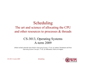 Scheduling -- The art and science of allocating CPU and other