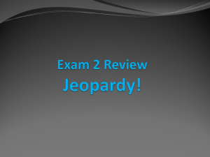 Exam 2 Review Jeopardy!