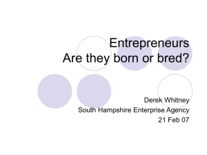 Entrepreneurs Are thy born or bred?