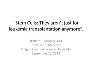 Stem Cells: They aren't just for leukemia transplantation anymore