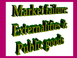 Market failure, Externalities, the Enviroment, and Public goods