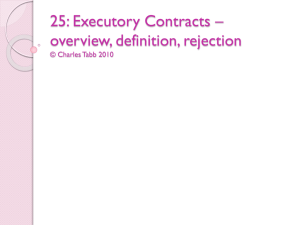 Class 25: Executory Contracts * overview, definition, rejection