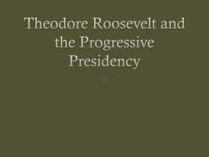 Theodore Roosevelt and the Progressive Presidency