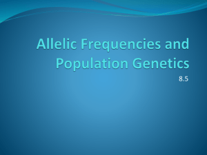 8.5 - Allelic Frequencies & Population Genetics