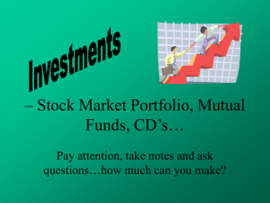 – Stock Market Portfolio, Mutual Funds, CD's…