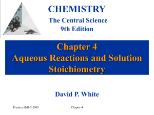 ch 4 slide show Aqueous Reactions and Solution Stoichiometry