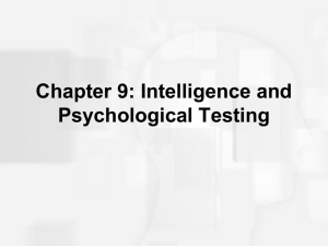 Chapter 9 - Intelligence and Psychological Testing