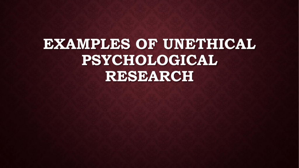 unethical psychological case studies