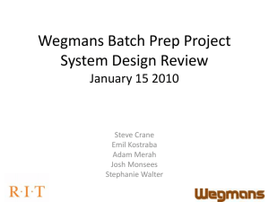 Wegmans Batch Prep Project System Design Review P10713