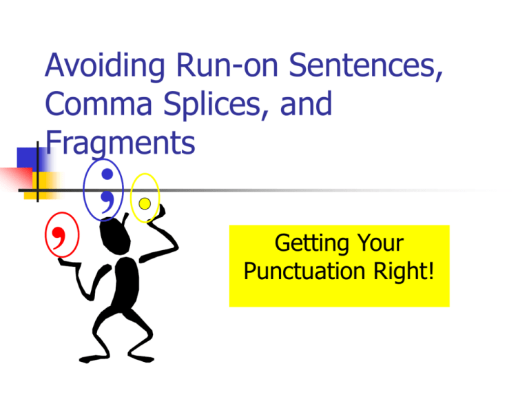 Avoiding Run on Sentences Comma Splices And Fragments