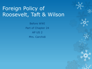 Foreign Policy of Roosevelt, Taft & Wilson