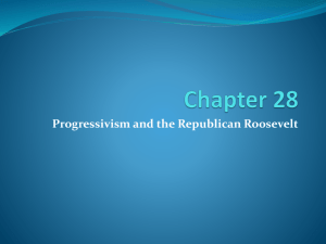 Chapter 28 - Progressivism and the Republican Roosevelt