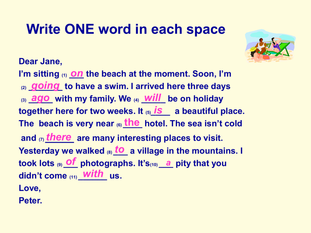 We re having a great time here. Write one Word in each Space in my. Перевод Dear Jane. One write. Write the appropriate Word..