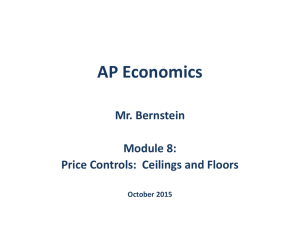 Module 8 - Price Controls: Ceilings and Floors
