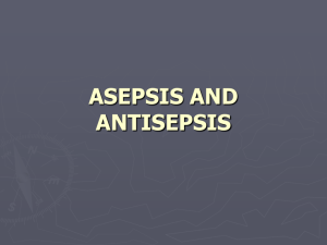 ASEPSIS AND ANTISEPSIS