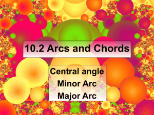 10.2 Arcs and Chords Central angle Minor Arc Major Arc