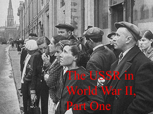 The USSR in World War II, Part I