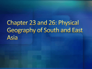 Chapter 23 and 26: Physical Geography of South and East Asia