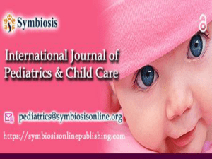 International Journal of Pediatrics & Child Care - Volume 2 - Issue 1 - 2017