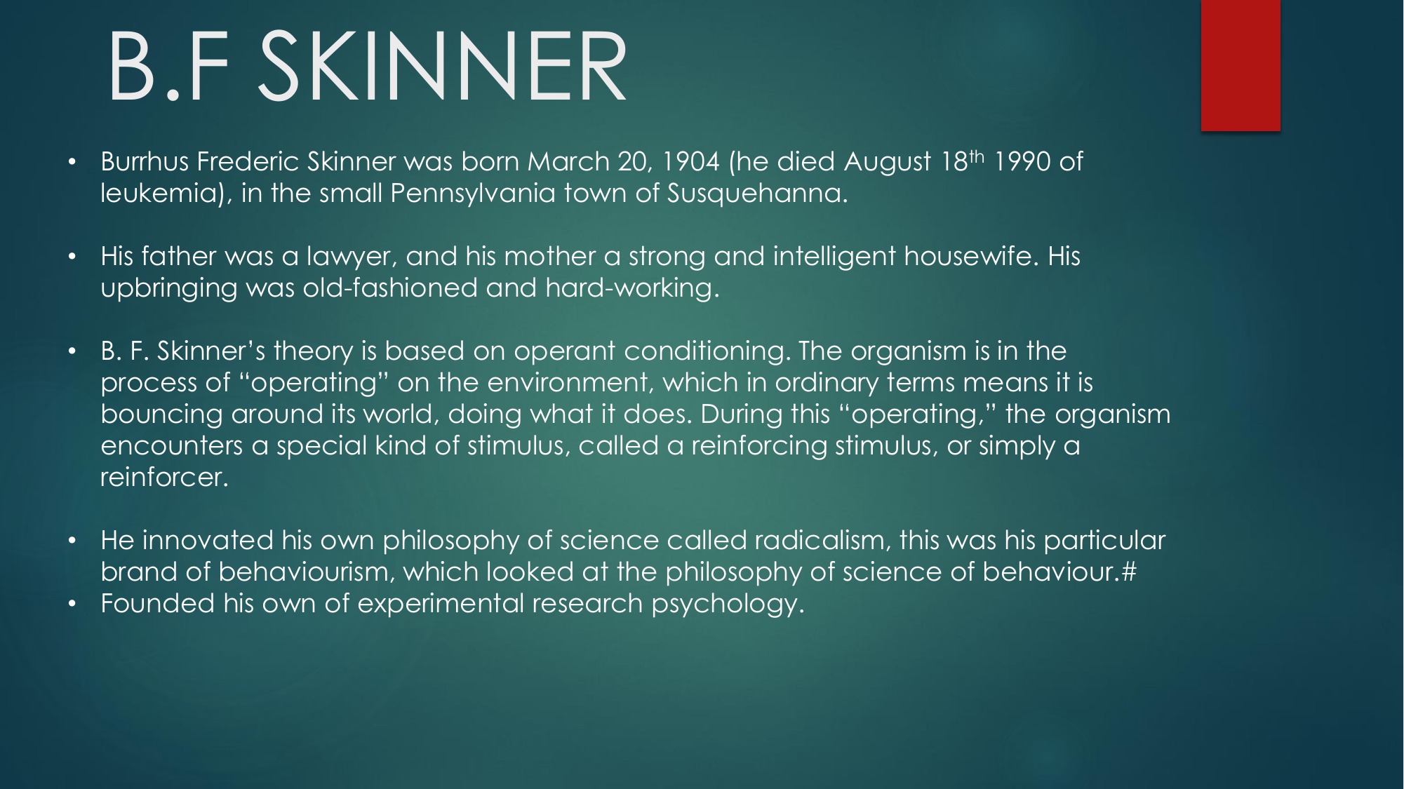 Everything based. Reinforcement Theory. Skinner is as a Representative of behaviorist Theory.